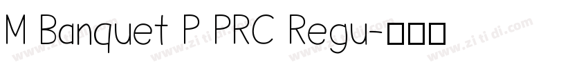 M Banquet P PRC Regu字体转换